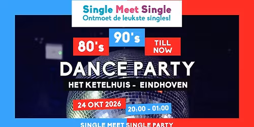 Single Meet Single Party Eindhoven – 80’s, 90’s, 00’s till now — Uitgaan in Nuenen