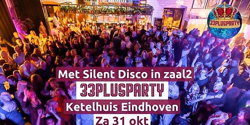 Za 31 okt 33PlusParty Ketelhuis Eindhoven — Uitgaan in Nuenen